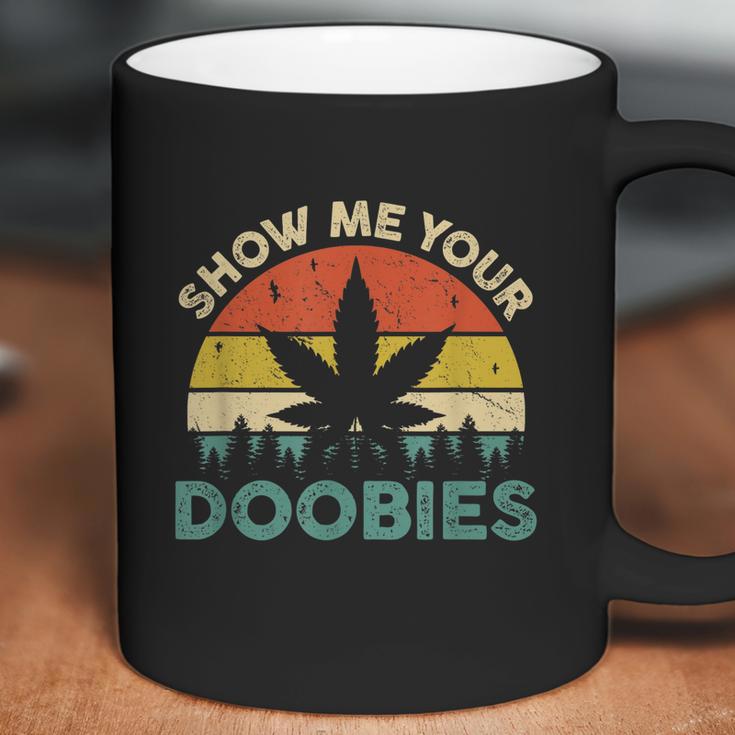 Show Me Your Doobies Cannabis Leaf Marijuana Weed Bud Stoner Coffee Mug