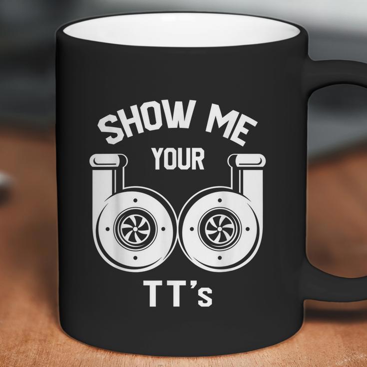 Show Me Your Tts Funny Twin Turbo Car Enthusiast Coffee Mug