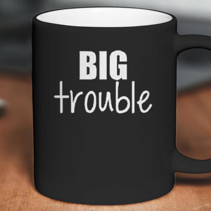 Sibling Big Trouble Little Trouble Coffee Mug