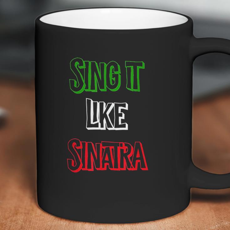 Sing It Like Sinatra Coffee Mug