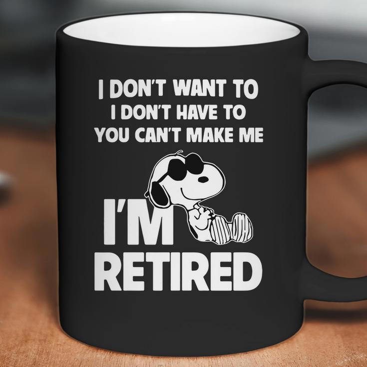 Snoopy I Dont Want To I Dont Have To You Cant Make Me Im Retired Coffee Mug