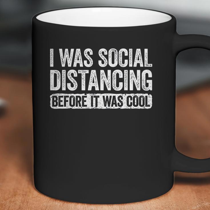 I Was Social Distancing Before It Was Cool Coffee Mug