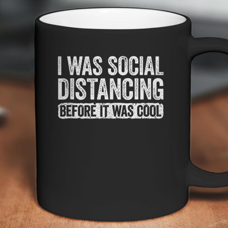 I Was Social Distancing Before It Was Cool Coffee Mug