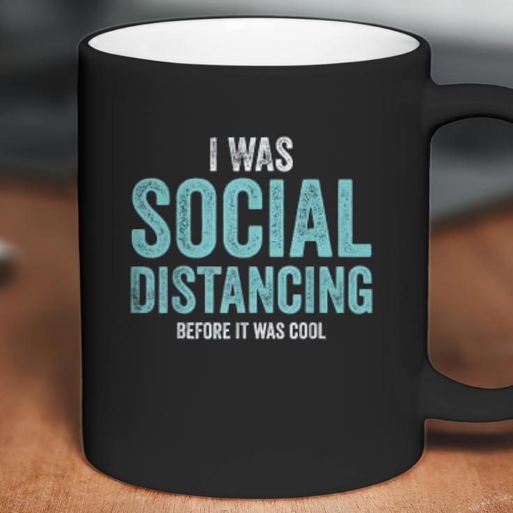 I Was Social Distancing Before It Was Cool Quote Coffee Mug