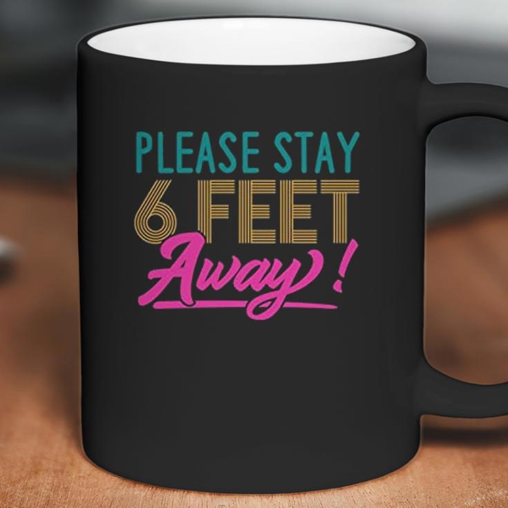 Social Distancing Please Stay 6 Feet Away Cute Gift Coffee Mug