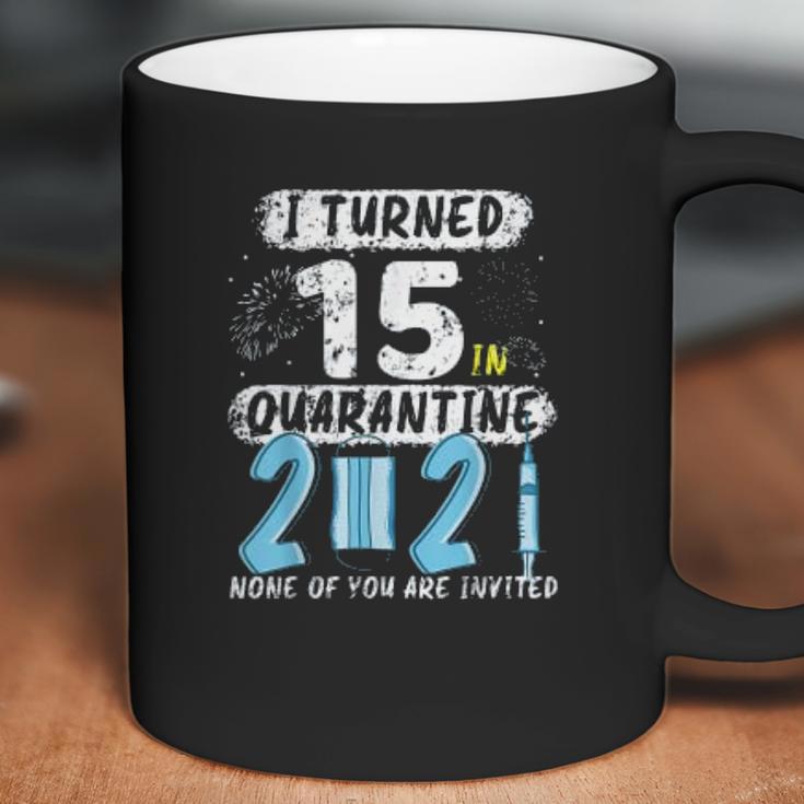 Social Distancing I Turned 15 In 2021 None Of You Are Invited Coffee Mug