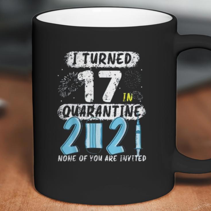 Social Distancing I Turned 17 In 2021 None Of You Are Invited Coffee Mug