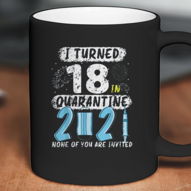 Social Distancing I Turned 18 In 2021 None Of You Are Invited Coffee Mug