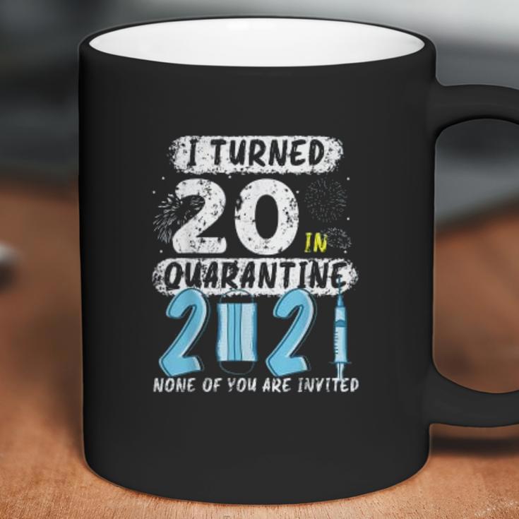 Social Distancing I Turned 20 In 2021 None Of You Are Invited Coffee Mug