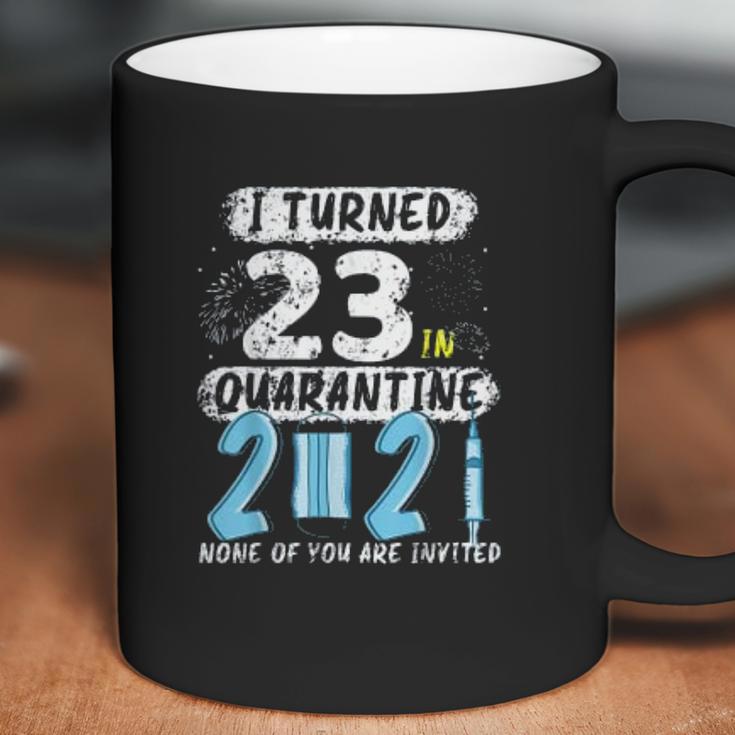 Social Distancing I Turned 23 In 2021 None Of You Are Invited Coffee Mug