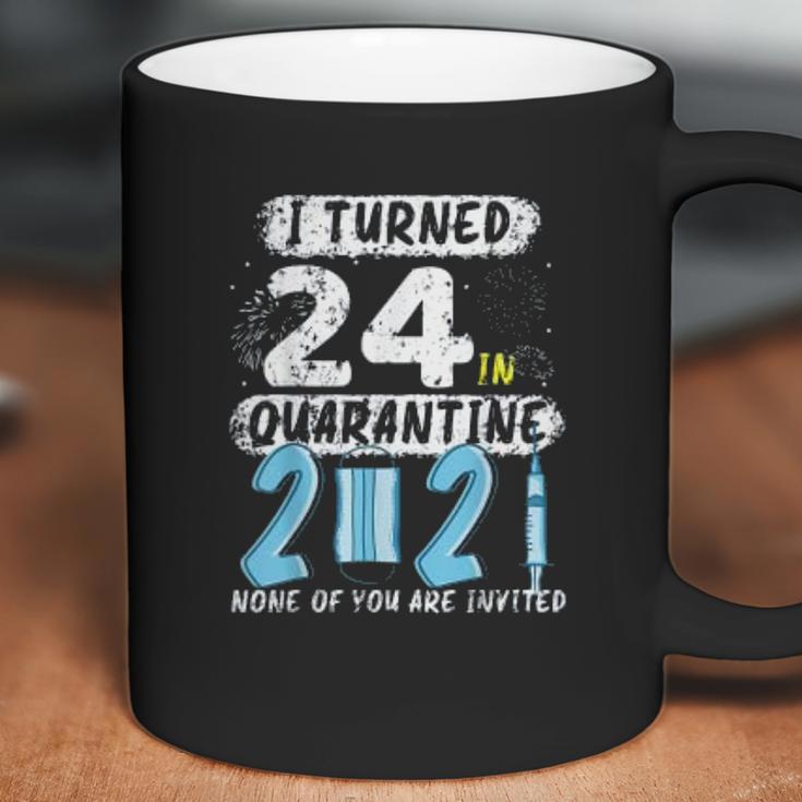 Social Distancing I Turned 24 In 2021 None Of You Are Invited Coffee Mug