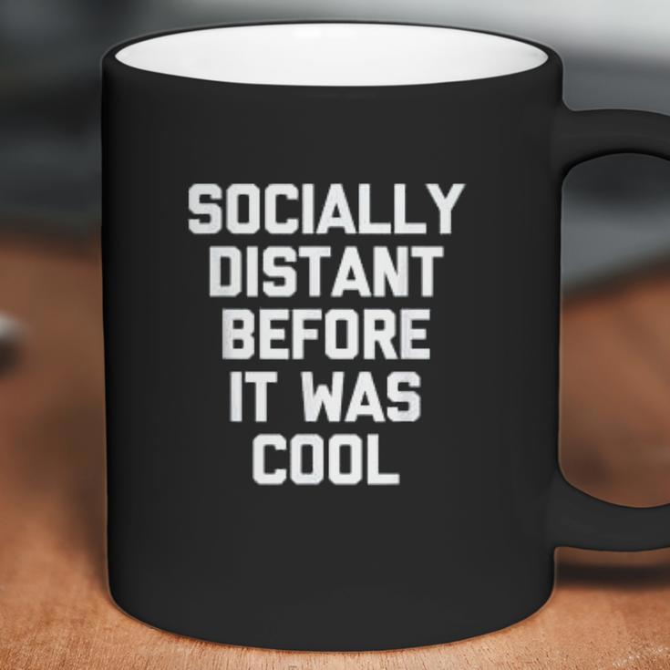 Socially Distant Before It Was Cool Funny Coffee Mug