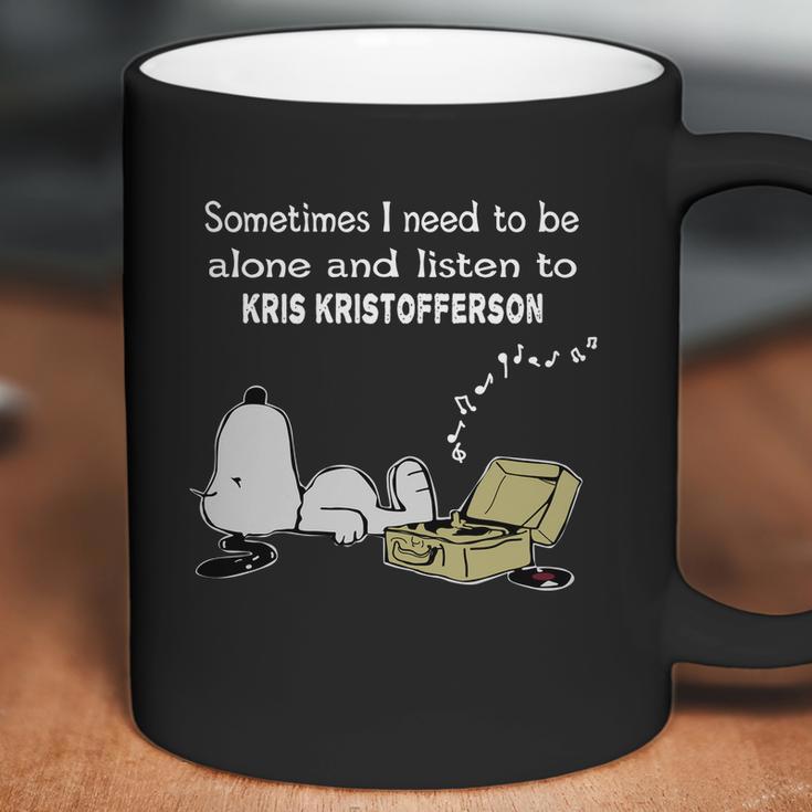 Sometimes I Need To Be Alone And Listen To Kris Kristofferson Coffee Mug