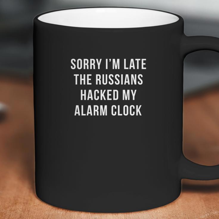 Sorry Im Late Russians Hacked My Alarm Clock Funny Coffee Mug