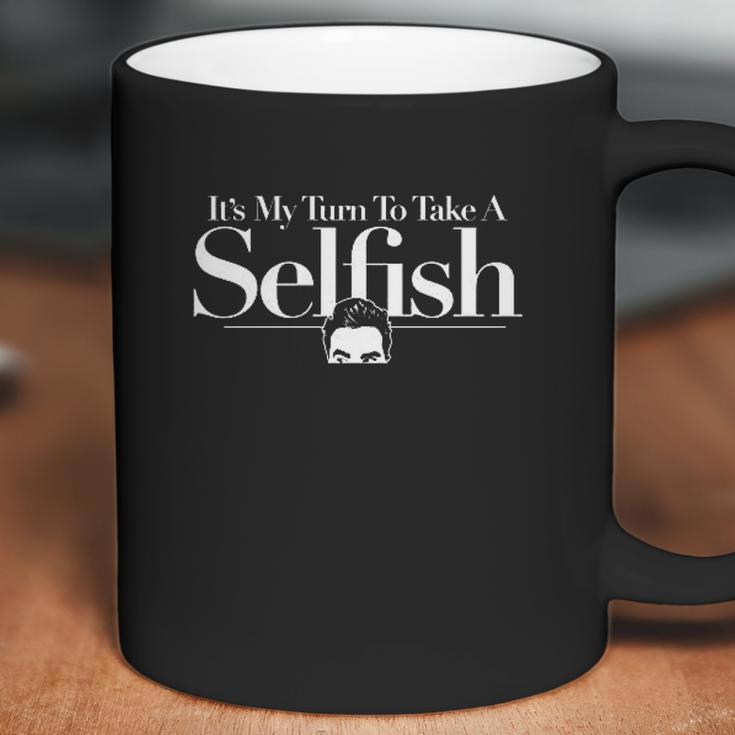 Sport Its My Turn To Take A Selfish Funny David Rose Coffee Mug