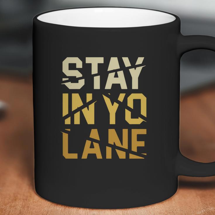 Stay In Yo Lane T-Shirt Coffee Mug