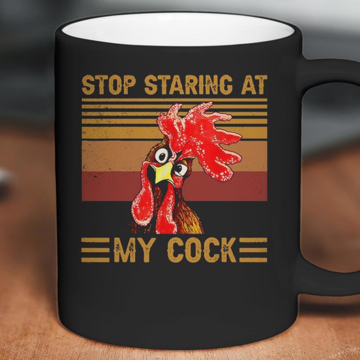 Stop Staring At My Cock 1 Coffee Mug