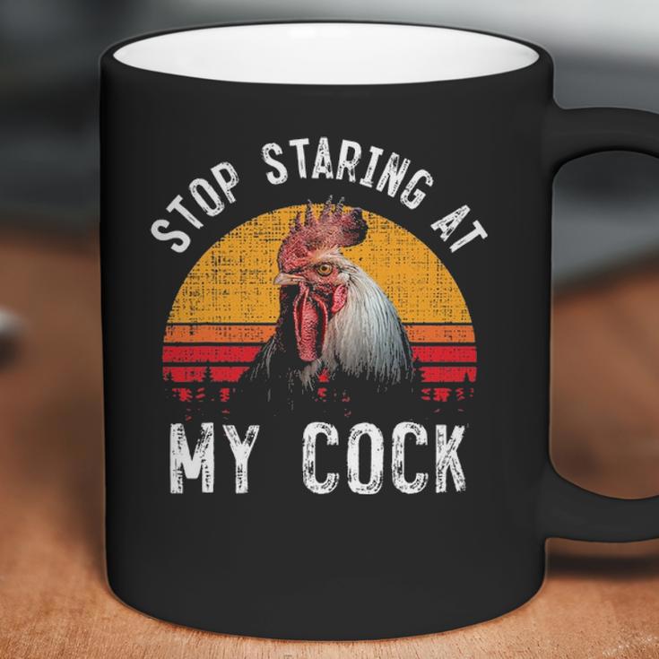 Stop Staring At My Cock 4 Coffee Mug