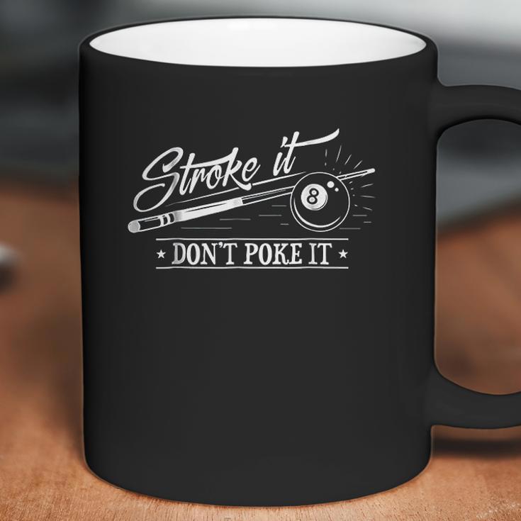 Stroke It Dont Poke It 8 Ball Cue Pool Dad Coffee Mug