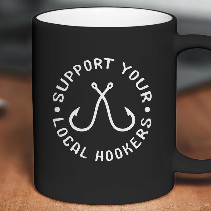 Support Your Local Hookers Fisherman Idea Fishing Coffee Mug