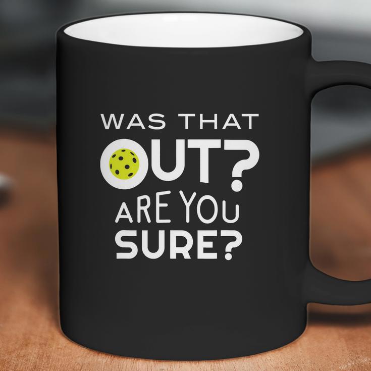 Was That Out Are You Sure Pickleball Coffee Mug