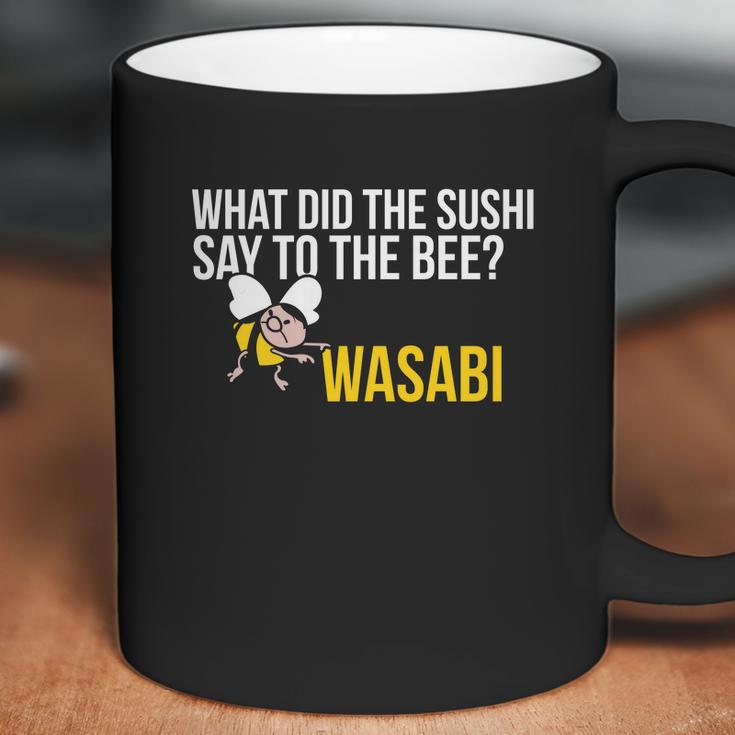 What Did The Sushi Say To The Bee Wasabi Funny Pun Coffee Mug