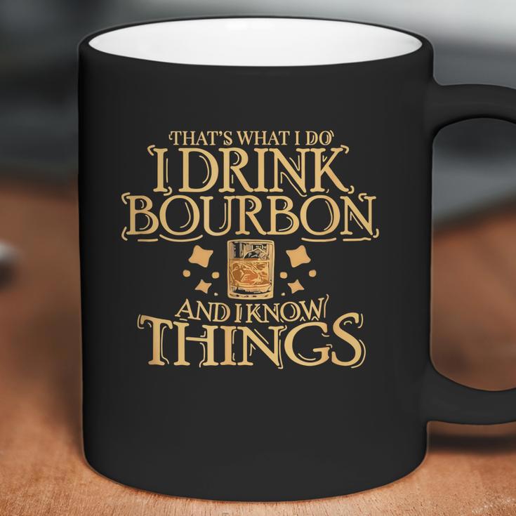 Thats What I Do I Drink Bourbon And I Know Things Coffee Mug