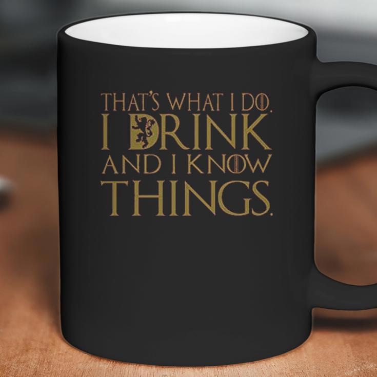 Thats What I Do I Drink And I Know Things Got Tyrion Graphic Thrones Drinking Coffee Mug