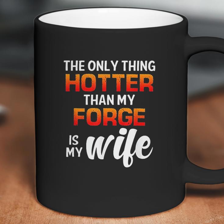 The Only Thing Hotter Than My Forge Is My Wife Coffee Mug