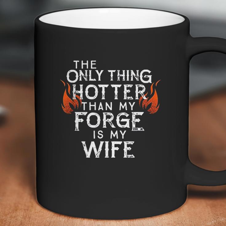 The Only Thing Hotter Than My Forge Is My Wife Coffee Mug