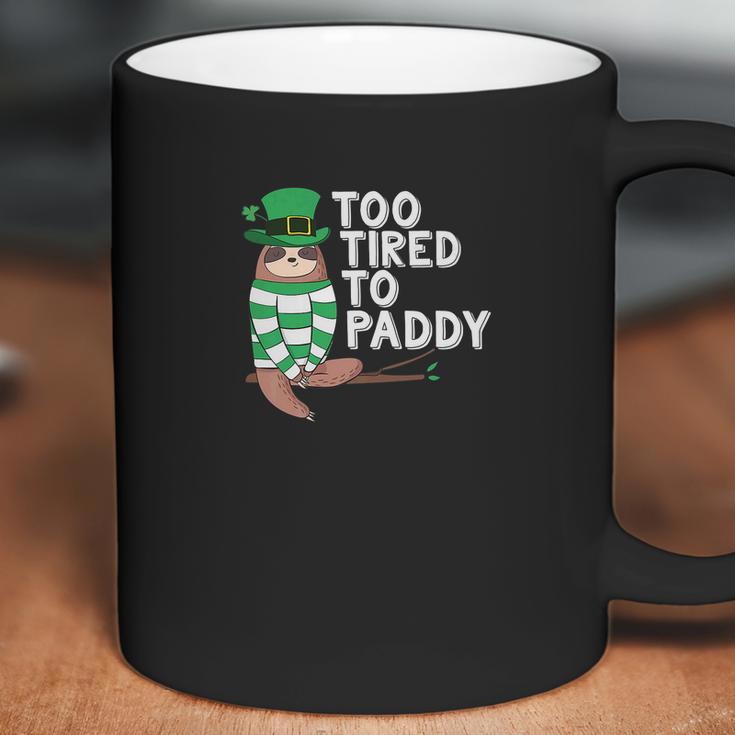 To Tired To Paddy Sloth St Patricks Day Men Women Coffee Mug