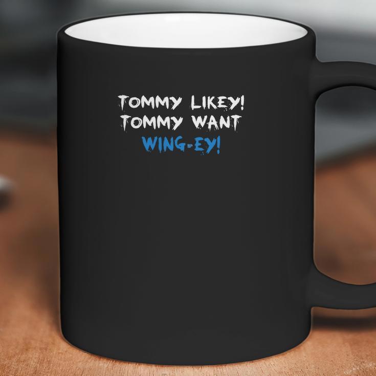 Tommy Likey Tommy Want Coffee Mug