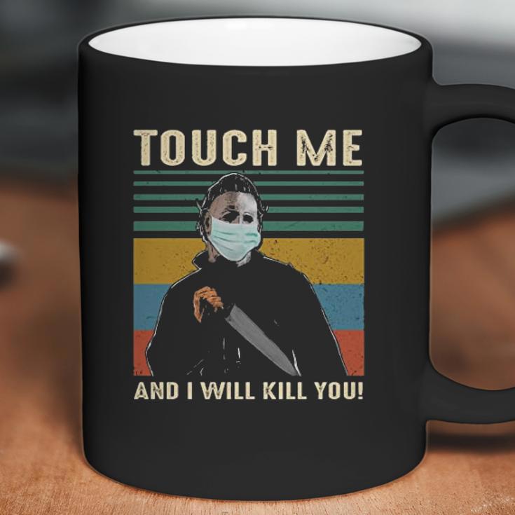 Touch Me And I Kill You Social Distancing Coffee Mug