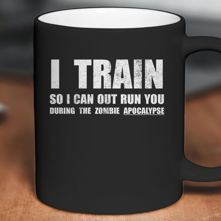 I Train So I Can Out Run You During A Zombie Apocalypse Coffee Mug