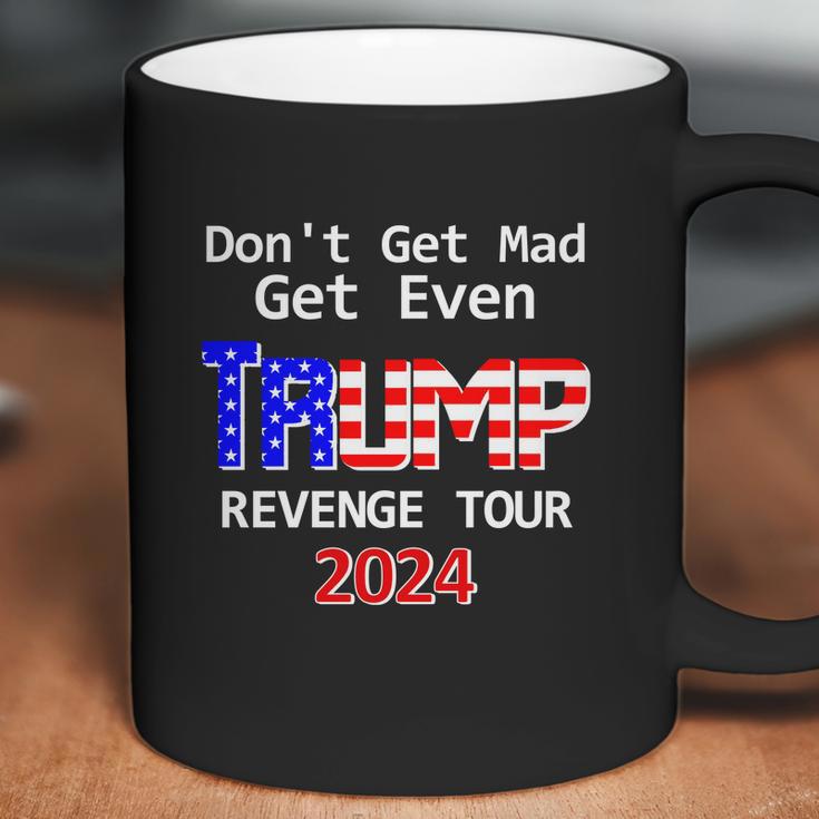 Trump 2024 Dont Get Mad Get Even Revenge Tour Coffee Mug