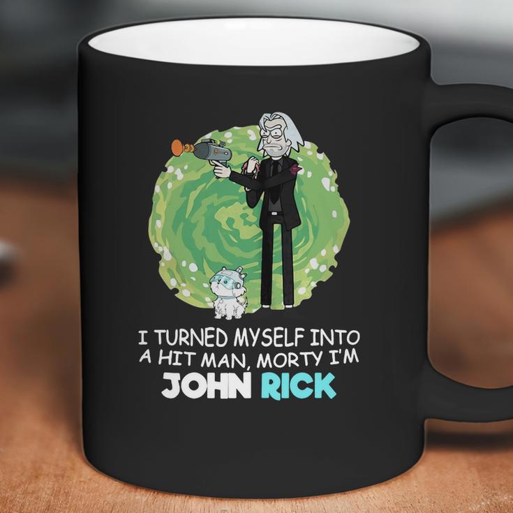 I Turned Myself Into A Hitman Morty I’M John Rick Coffee Mug