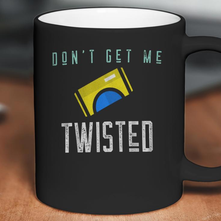 Twisted Tea Dont Get Me Twisted Funny Coffee Mug