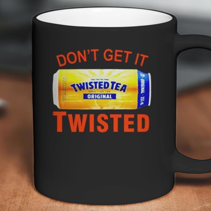 Twisted Tea Dont Get It Twisted Funny Meme Coffee Mug