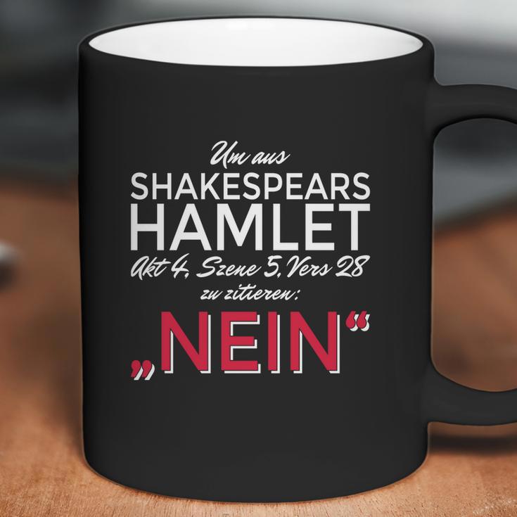 Um Aus Shakespear Zu Zitieren Nein Coffee Mug