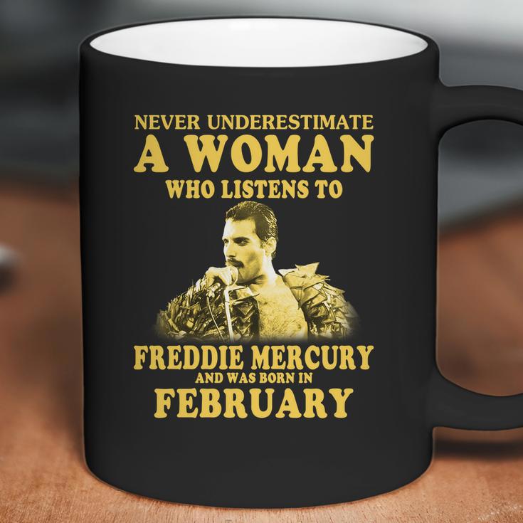 Never Underestimate A Woman Who Listens To Freddie Mercury And Was Born In February Shirt Coffee Mug