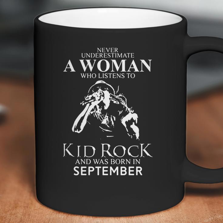 Never Underestimate A Woman Who Listens To Kid Rock And Born In September Coffee Mug