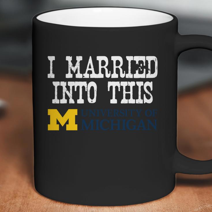 University Of Michigan Ann Arbor University Married Into I Married Into This Coffee Mug