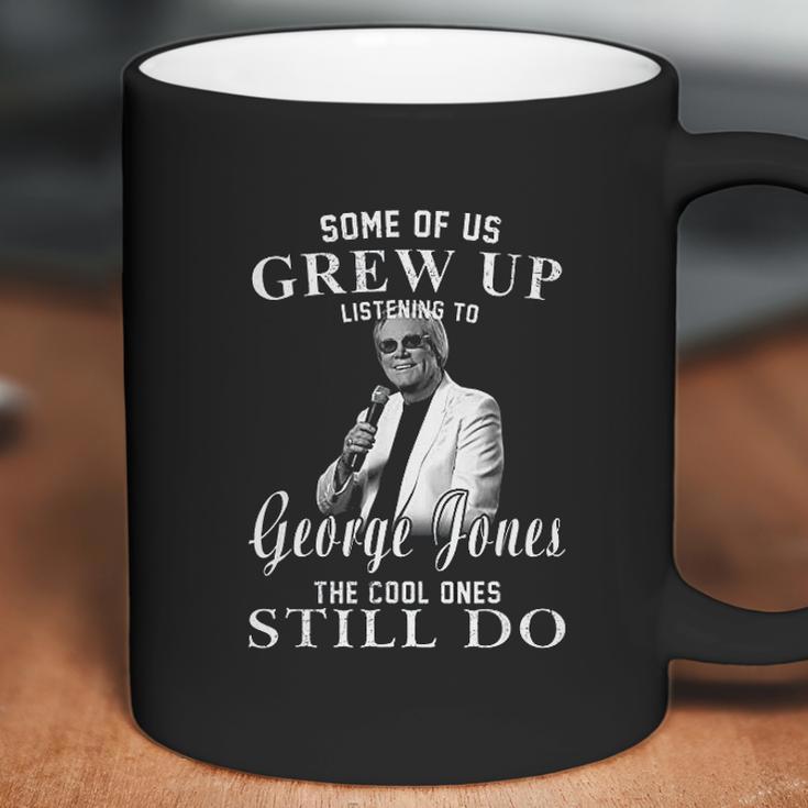 Some Of Us Grew Up Listening To George Jones Love Music Coffee Mug