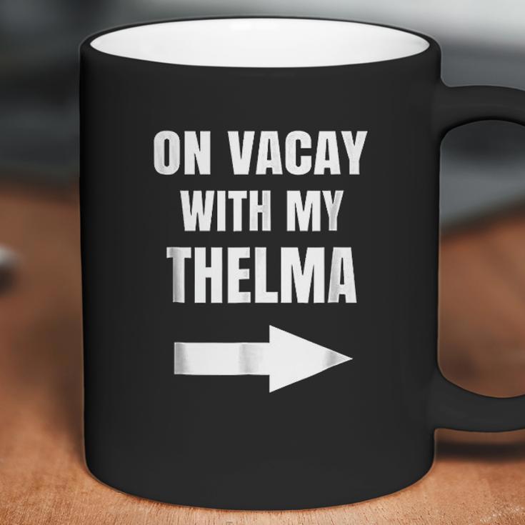 On Vacay With My Thelma Coffee Mug