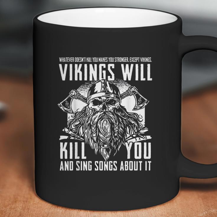 Vikings Will Kill You And Sing Songs About It Coffee Mug