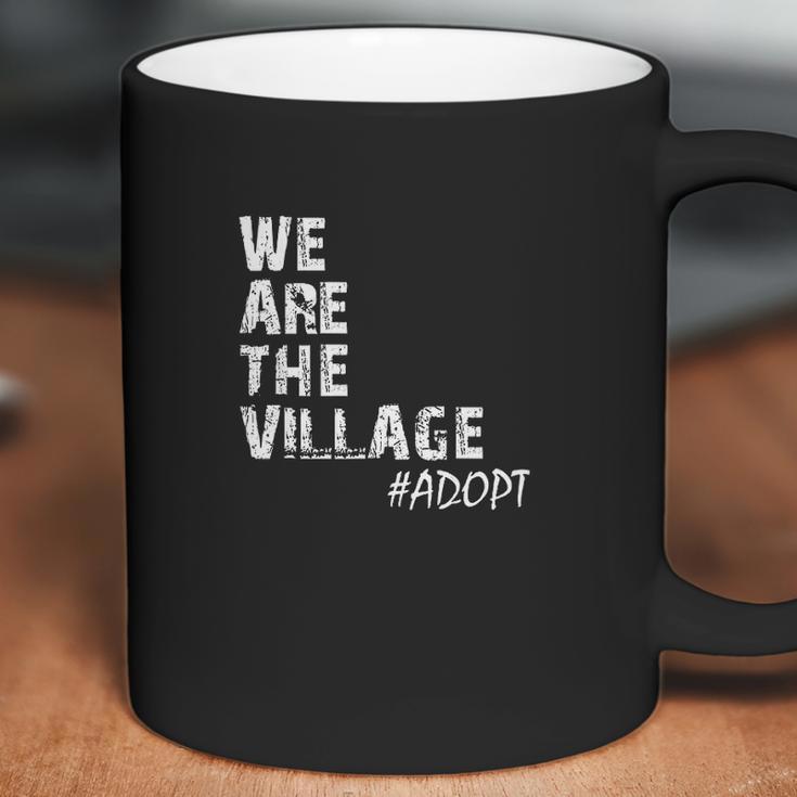 We Are The Village Adopt Adoption Coffee Mug