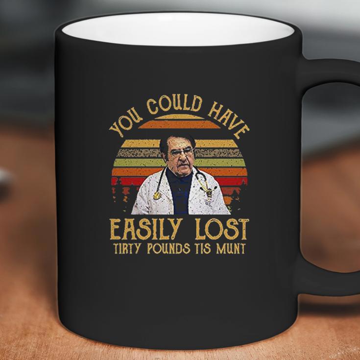 Vintage You Could Have Easily Lost Tirty Pounds Tis Munt Coffee Mug