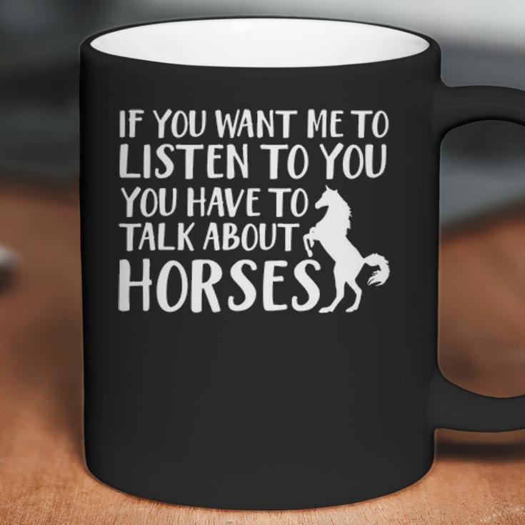 Want Listen You Talk About Horse Lover Coffee Mug