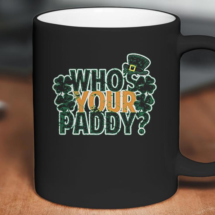 Whos Your Paddy Daddy Funny St Patricks Day Coffee Mug