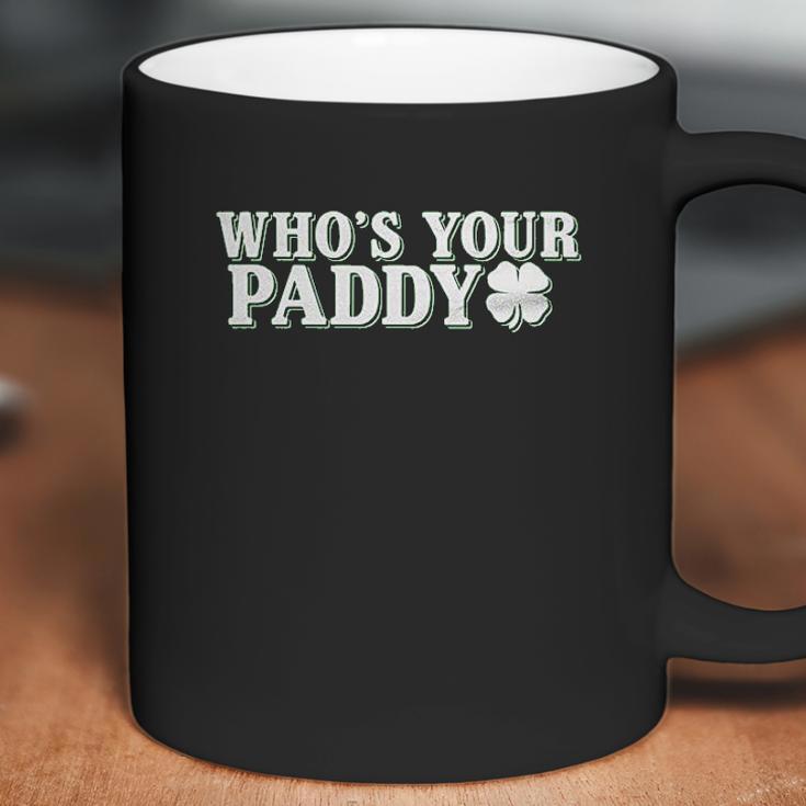 Whos Your Paddy St Patricks Day Funny Coffee Mug